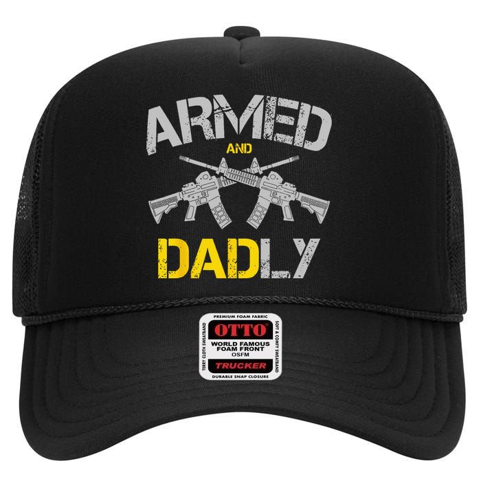 Guns Armed And Dadly Funny Deadly Father High Crown Mesh Back Trucker Hat