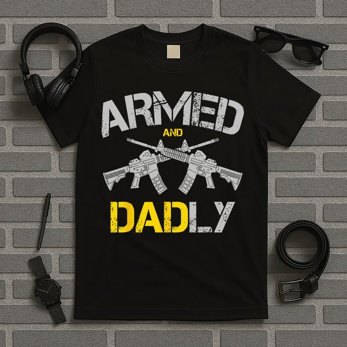 Guns Armed And Dadly Funny Deadly Father T-Shirt