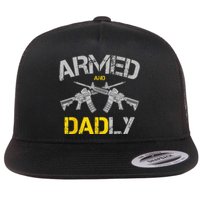 Guns Armed And Dadly Funny Deadly Father Flat Bill Trucker Hat