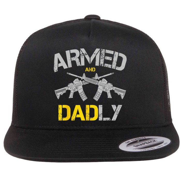 Guns Armed And Dadly Funny Deadly Father Flat Bill Trucker Hat