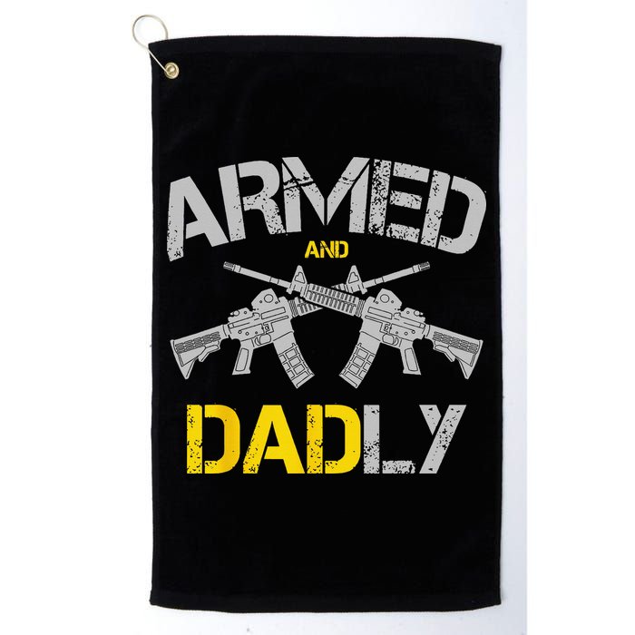 Guns Armed And Dadly Funny Deadly Father Golf Towel