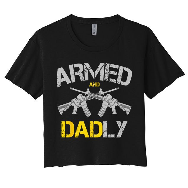 Guns Armed And Dadly Funny Deadly Father Crop Top