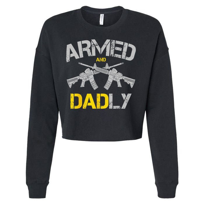 Guns Armed And Dadly Funny Deadly Father Cropped Pullover Crew