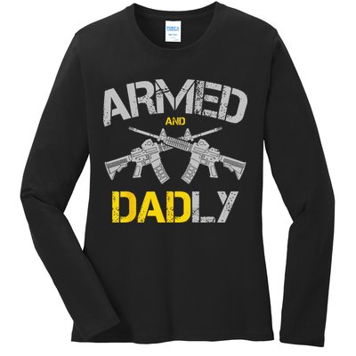 Guns Armed And Dadly Funny Deadly Father Ladies Long Sleeve Shirt