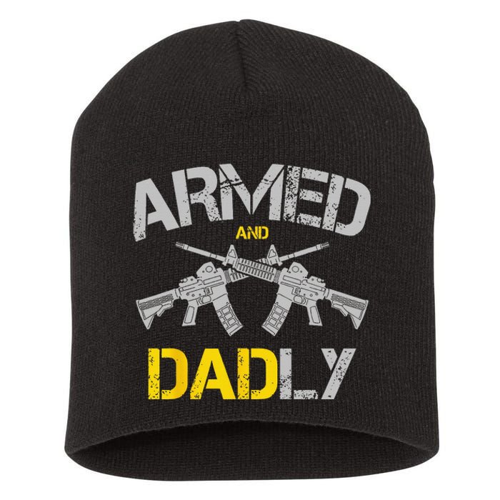 Guns Armed And Dadly Funny Deadly Father Short Acrylic Beanie