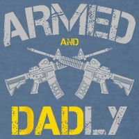 Guns Armed And Dadly Funny Deadly Father Garment-Dyed Sweatshirt