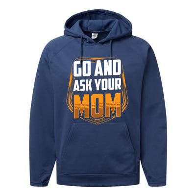 Go And Ask Your Mom Daddy Father Fathers Day Dad Sayings Gift Performance Fleece Hoodie