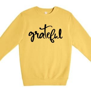 Grateful Always Be Grateful Be Kind Be Good Positive Cool Gift Premium Crewneck Sweatshirt