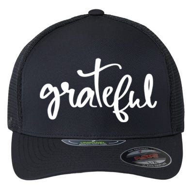 Grateful Always Be Grateful Be Kind Be Good Positive Cool Gift Flexfit Unipanel Trucker Cap