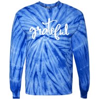 Grateful Always Be Grateful Be Kind Be Good Positive Cool Gift Tie-Dye Long Sleeve Shirt