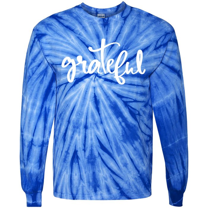 Grateful Always Be Grateful Be Kind Be Good Positive Cool Gift Tie-Dye Long Sleeve Shirt