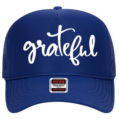 Grateful Always Be Grateful Be Kind Be Good Positive Cool Gift High Crown Mesh Back Trucker Hat