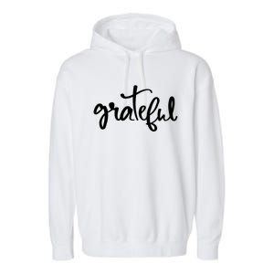 Grateful Always Be Grateful Be Kind Be Good Positive Cool Gift Garment-Dyed Fleece Hoodie