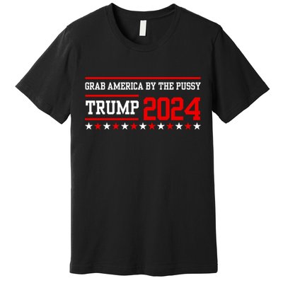 Grab America By The Pussy Premium T-Shirt