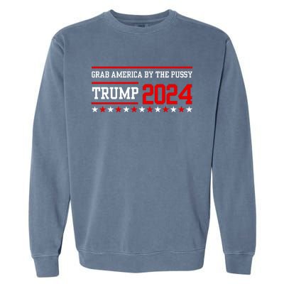 Grab America By The Pussy Garment-Dyed Sweatshirt