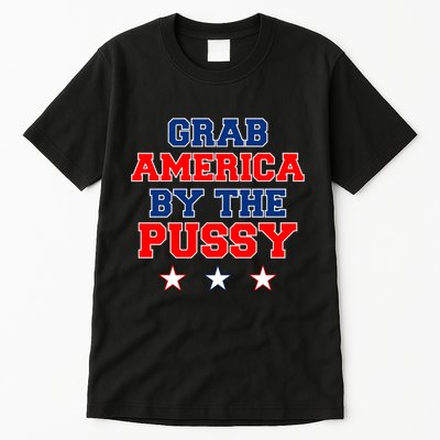 Grab America By The Pussy Donald Trump President Tall T-Shirt