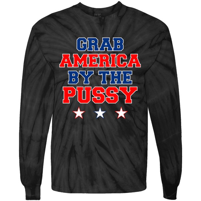 Grab America By The Pussy Donald Trump President Tie-Dye Long Sleeve Shirt