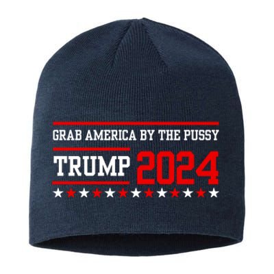 Grab America By The Pussy Trump 2024 Sustainable Beanie