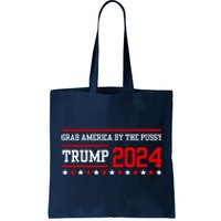 Grab America By The Pussy Trump 2024 Tote Bag