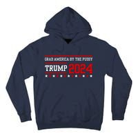 Grab America By The Pussy Trump 2024 Tall Hoodie