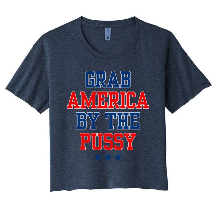 Grab America By The Pussy Donald Trump President Women's Crop Top Tee