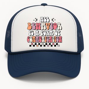 Groovy All Behavior Is A Form Of Communication SPED Teacher Trucker Hat