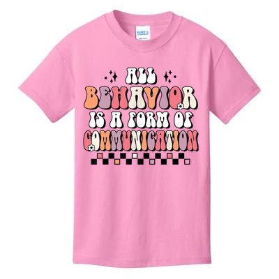 Groovy All Behavior Is A Form Of Communication SPED Teacher Kids T-Shirt