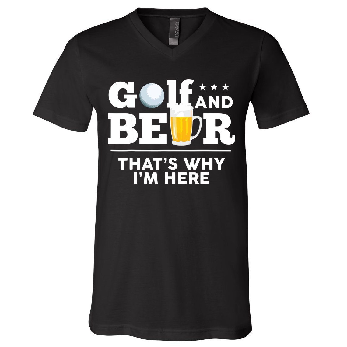 Golf And Beer That's Why I'm Here | Funny Golf Player Sarcasm V-Neck T-Shirt