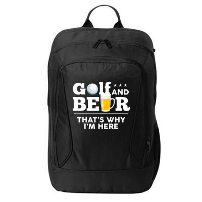 Golf And Beer That's Why I'm Here | Funny Golf Player Sarcasm City Backpack