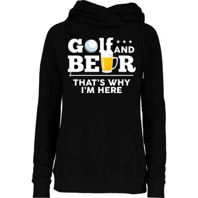 Golf And Beer That's Why I'm Here | Funny Golf Player Sarcasm Womens Funnel Neck Pullover Hood