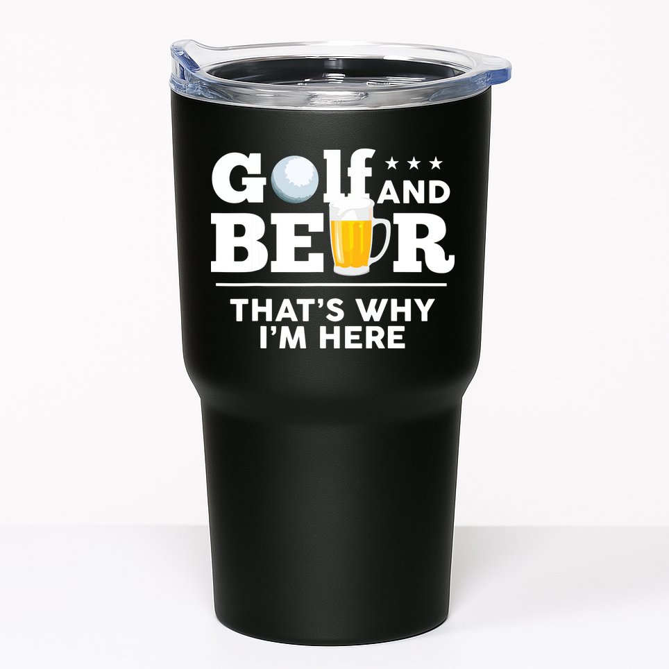 Golf And Beer That's Why I'm Here | Funny Golf Player Sarcasm Tumbler
