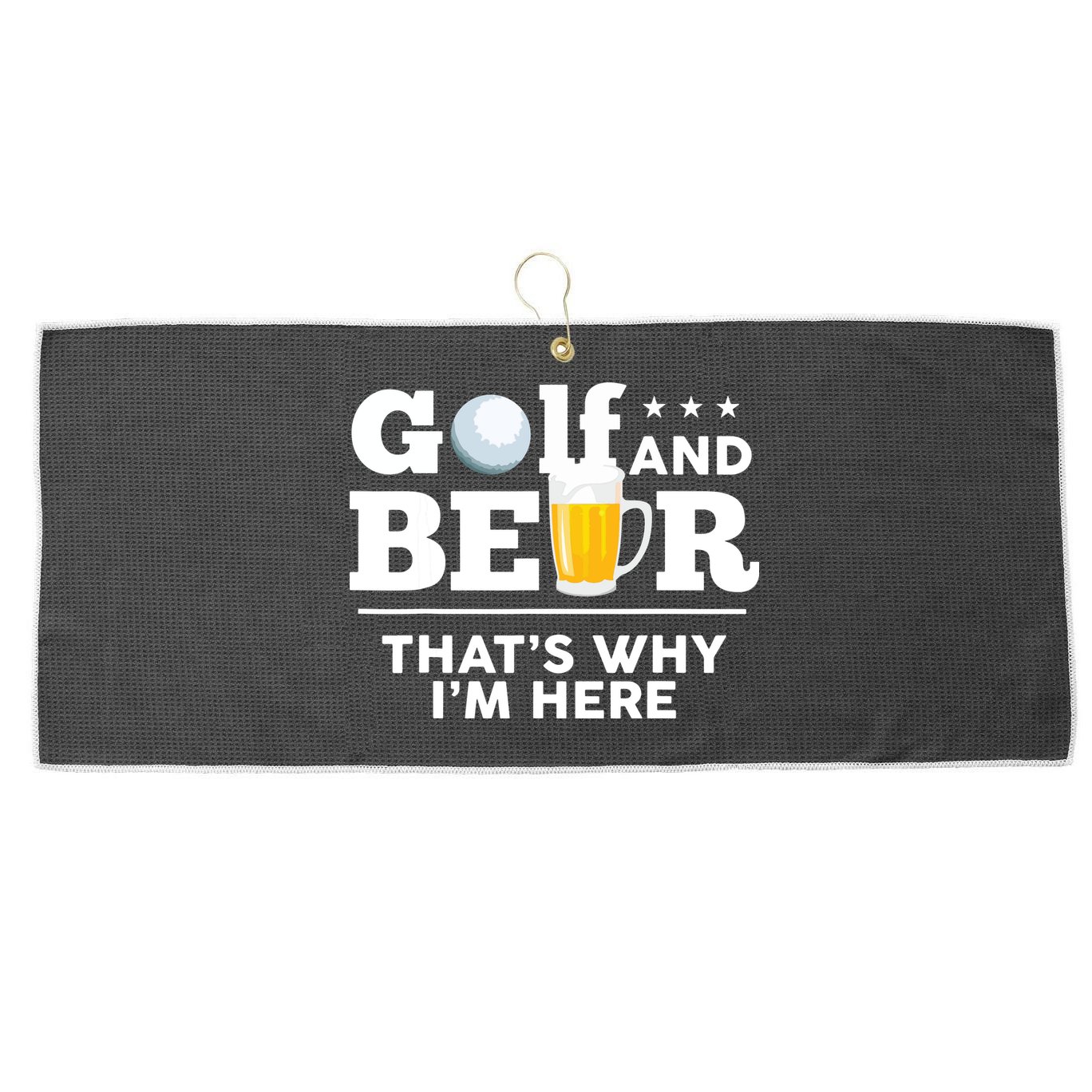 Golf And Beer That's Why I'm Here | Funny Golf Player Sarcasm Large Microfiber Waffle Golf Towel