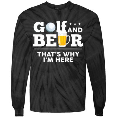 Golf And Beer That's Why I'm Here | Funny Golf Player Sarcasm Tie-Dye Long Sleeve Shirt