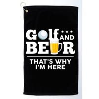 Golf And Beer That's Why I'm Here | Funny Golf Player Sarcasm Golf Towel
