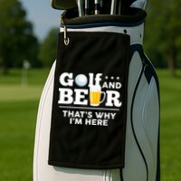 Golf And Beer That's Why I'm Here | Funny Golf Player Sarcasm Golf Towel