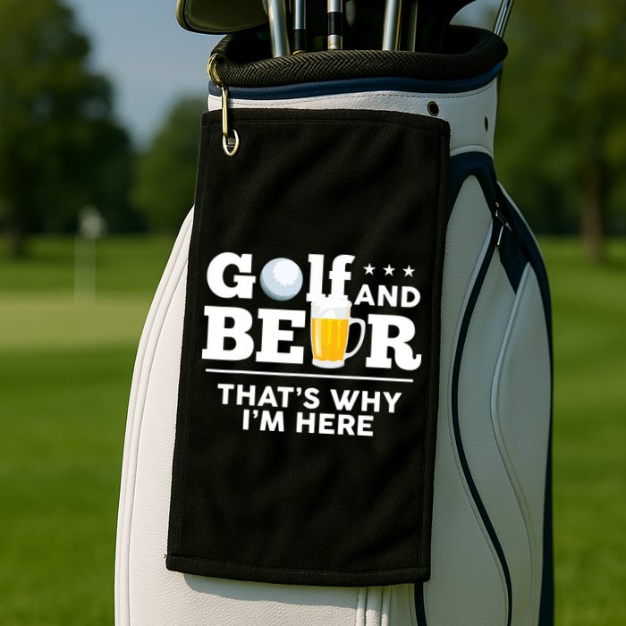 Golf And Beer That's Why I'm Here | Funny Golf Player Sarcasm Golf Towel