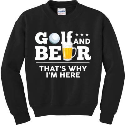 Golf And Beer That's Why I'm Here | Funny Golf Player Sarcasm Kids Sweatshirt