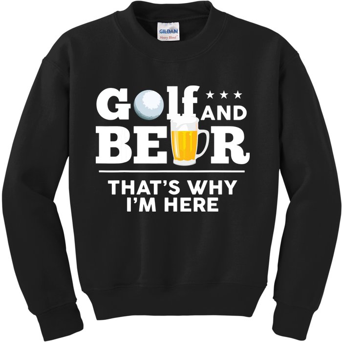 Golf And Beer That's Why I'm Here | Funny Golf Player Sarcasm Kids Sweatshirt