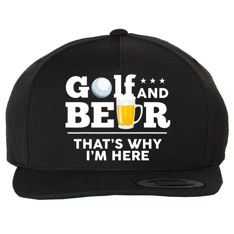 Golf And Beer That's Why I'm Here | Funny Golf Player Sarcasm Wool Snapback Cap