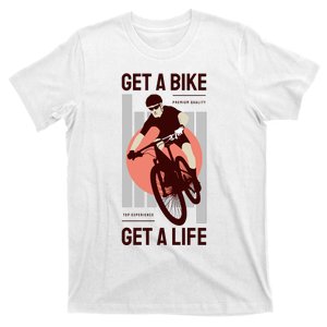 Get A Bike Get A Life T-Shirt