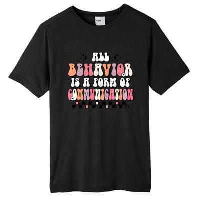 Groovy All Behavior Is A Form Of Communication Speducator Meaningful Gift Tall Fusion ChromaSoft Performance T-Shirt