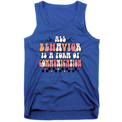 Groovy All Behavior Is A Form Of Communication Speducator Meaningful Gift Tank Top