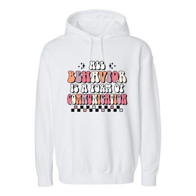 Groovy All Behavior Is A Form Of Communication Speducator Meaningful Gift Garment-Dyed Fleece Hoodie