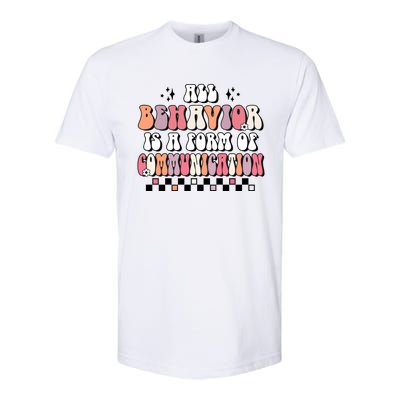 Groovy All Behavior Is A Form Of Communication Speducator Meaningful Gift Softstyle CVC T-Shirt