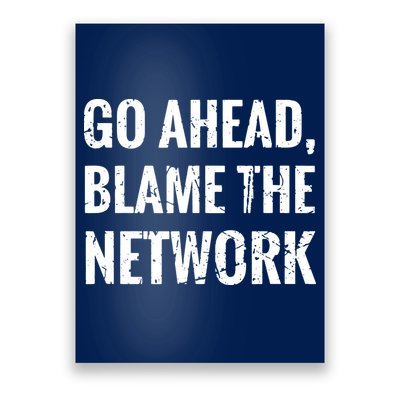 Go Ahead Blame The Network Admin Network Engineering Poster