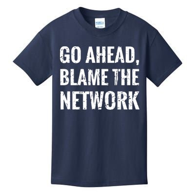 Go Ahead Blame The Network Admin Network Engineering Kids T-Shirt