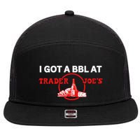 Got A Bbl At Trader JoeS 7 Panel Mesh Trucker Snapback Hat