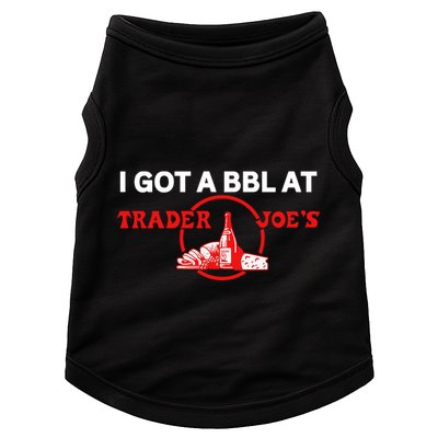 Got A Bbl At Trader JoeS Doggie Tank