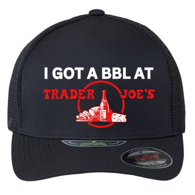 Got A Bbl At Trader JoeS Flexfit Unipanel Trucker Cap