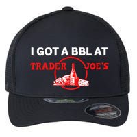 Got A Bbl At Trader JoeS Flexfit Unipanel Trucker Cap